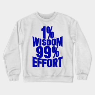 1% Wisdom 99% Effort Crewneck Sweatshirt